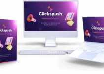 Clickspush Review– DFY Automatic List Building And Marketing Machine